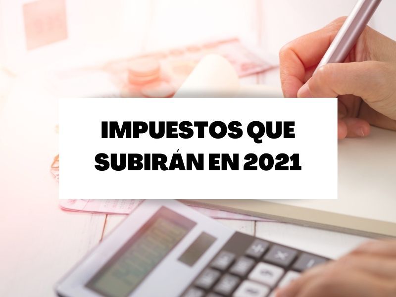 Conoce los impuestos que subirán con el año nuevo